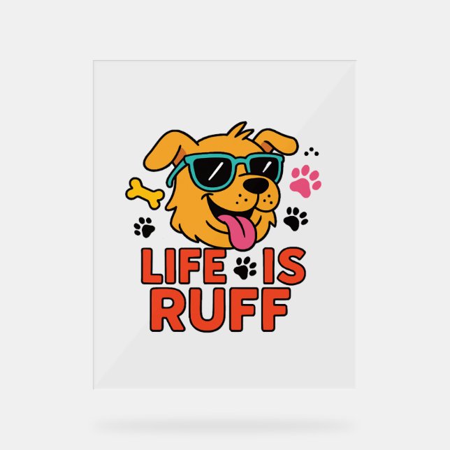 Leben ist Ruff - Funny Dog Cartoon Acrylschild (Vorderseite)