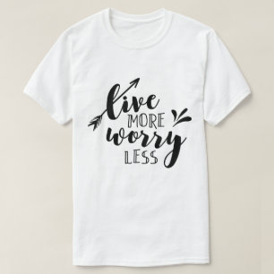 Leben ist weniger Besorgnis erregend T-Shirt
