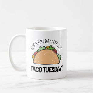 Leben jeden Tag wie es ist Taco Dienstag Spaß Taco Kaffeetasse