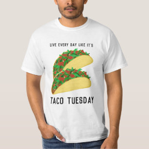 Leben jeder Tag, wie es TACO DIENSTAG ist T-Shirt