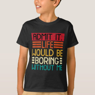 Leben langweilig ohne mich Lustiger Spruch Zitat M T-Shirt
