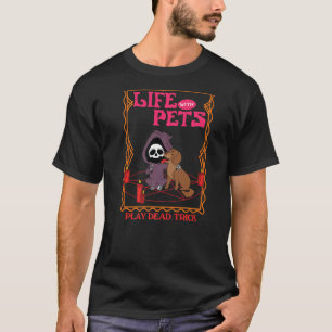 Leben mit Begleitern spielen Tote Trick T-Shirt