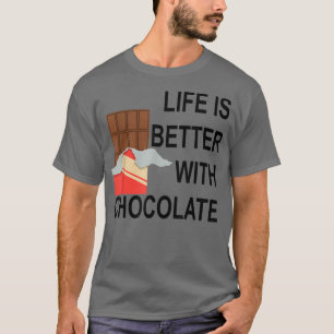 Leben mit Schokolade Essen Köstliche Süßigkeiten T-Shirt