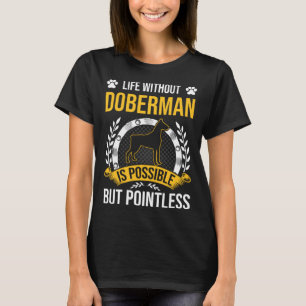 Leben ohne Doberman ist sinnloser Hund T-Shirt