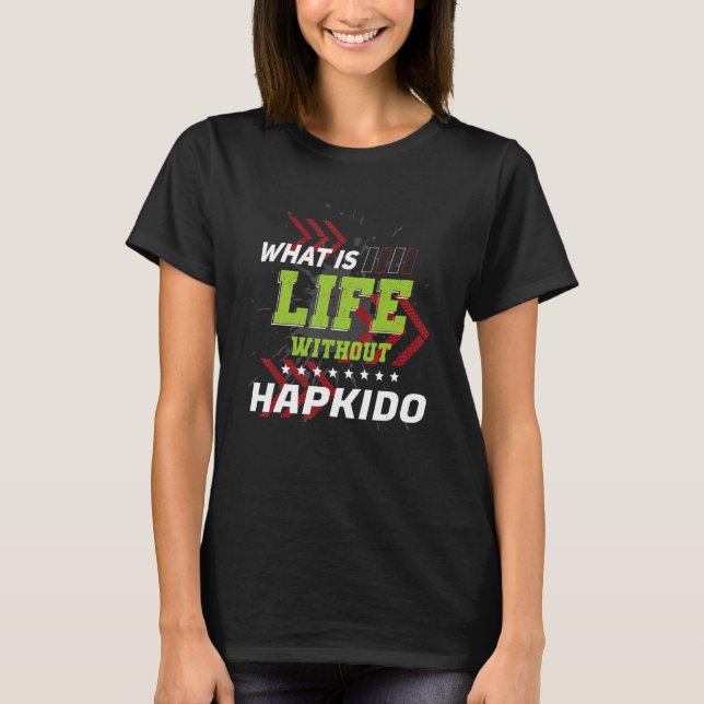 Leben ohne Hapkido Spaß Games T-Shirt (Vorderseite)