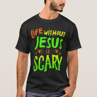 Leben ohne Jesus ist gruselig Fall Christliches Ha T-Shirt