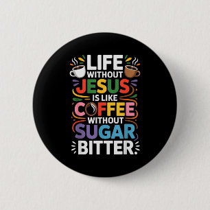 Leben ohne Jesus Lustige christliche religiöse Gla Button