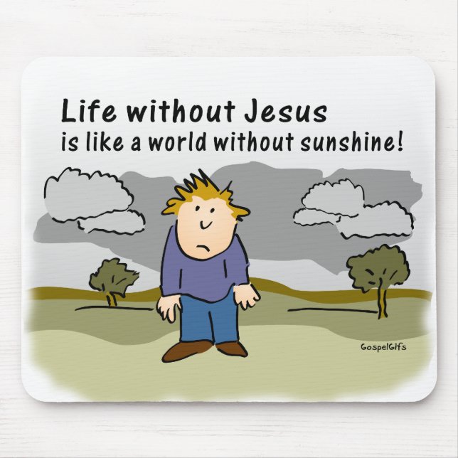 Leben ohne Jesus - Welt ohne Sonnenschein Mousepad (Vorne)