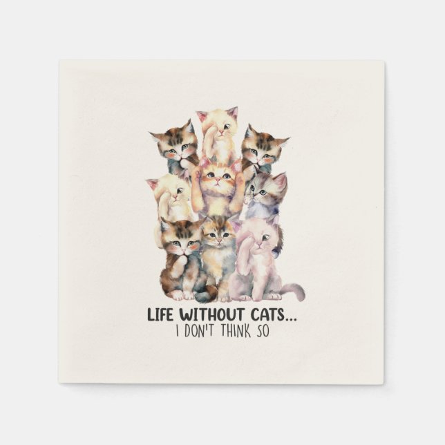 Leben ohne Katzen? Ich denke nicht so Serviette (Vorderseite)