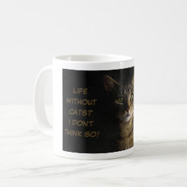 Leben ohne Katzen? Ich glaube nicht, dass das lust Kaffeetasse