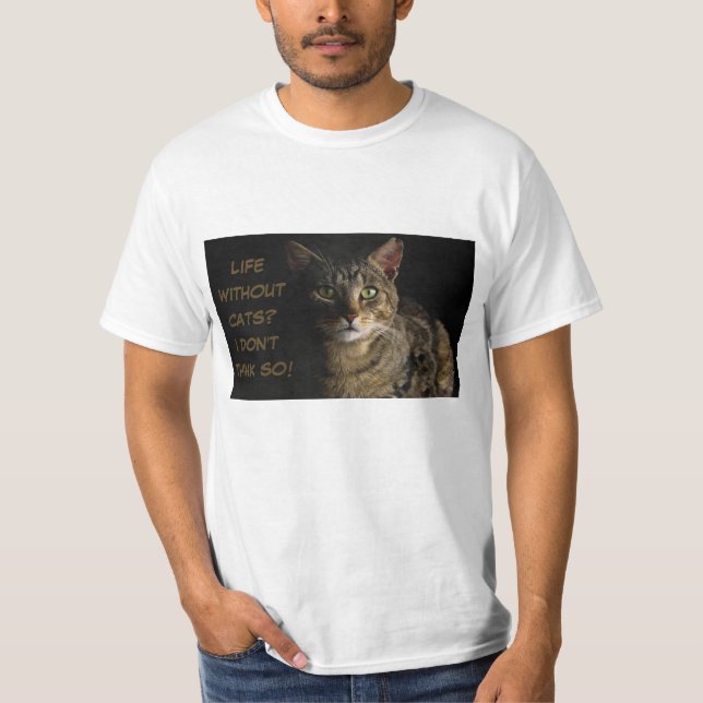 Leben ohne Katzen? Ich glaube nicht, dass das lust T-Shirt (Vorderseite)
