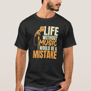 Leben ohne Musik wäre ein Fehler Sänger Singi T-Shirt