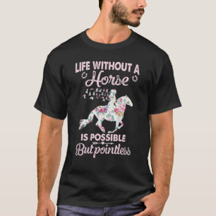 Leben ohne Pferd ist möglich, aber sinnlos T-Shirt