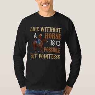 Leben ohne Pferd ist möglich, aber sinnlose Stunde T-Shirt