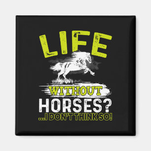 Leben ohne Pferde, denke ich nicht so Shirt Horseb Magnet