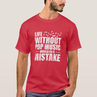 Leben ohne Popmusik ist ein Fehler Sängerin Mädche T-Shirt