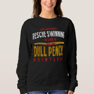 Leben ohne Rettung Schwimmen ist wie ein stumpfer Sweatshirt