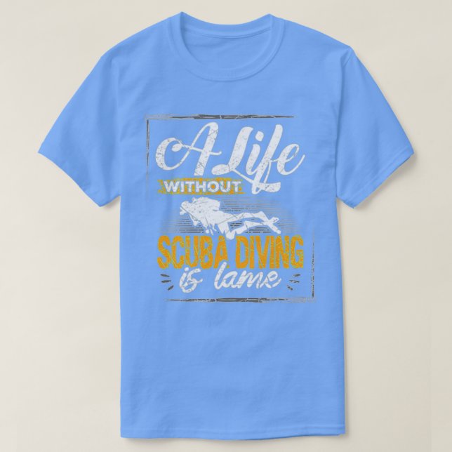 Leben ohne Scuba Diving ist lahm T-Shirt (Design vorne)
