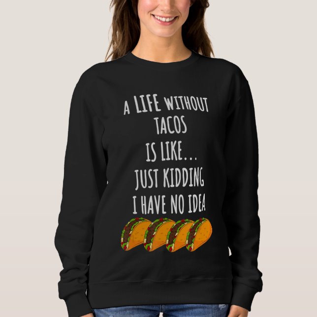 Leben ohne Tacos Sweatshirt (Vorderseite)