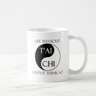 Leben ohne Tai-Chi? Tasse