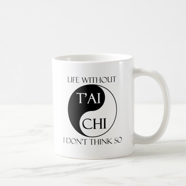Leben ohne Tai-Chi? Tasse (Rechts)