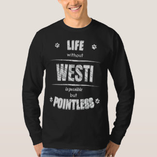 Leben ohne Westi ist sinnloser Hund mehr T-Shirt