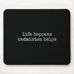 Leben passiert Badminton Liebhaber Lustig Mousepad