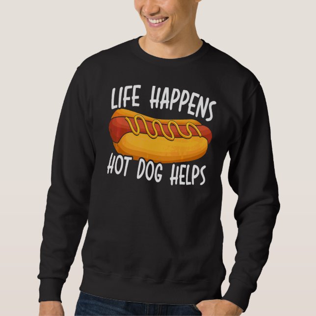 Leben passiert Hotdog hilft Würstchen King Hotdog  Sweatshirt (Vorderseite)