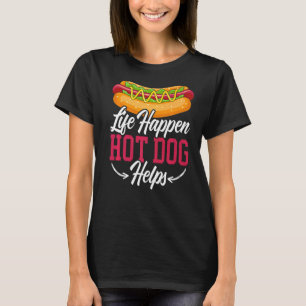 Leben passiert Hotdog hilft Würstchen King Hotdog T-Shirt