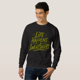 Leben passiert in Sweatshirts - Own it in Comfort!