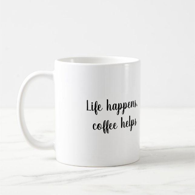 Leben passiert, Kaffee hilft Tasse (Links)