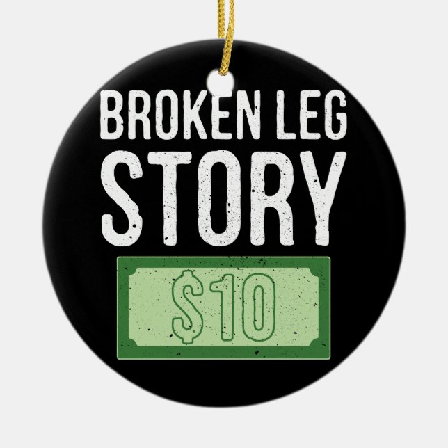 Leben passiert zerbrochene Leg Story 10 Dollar Kno Keramik Ornament (Vorne)