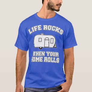 Leben rockt, wenn Ihre Zuhause rollt T-Shirt