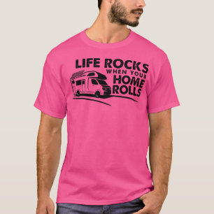 Leben rockt, wenn Ihre Zuhause Rv-Camping rollt T-Shirt
