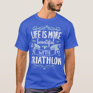 Leben Schönes Triathlon Cool Funny Triathlete Tri T-Shirt