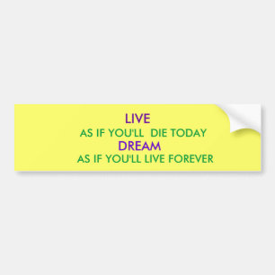 LEBEN Sie, ALS OB SIE DIE HEUTE, TRAUM, ALS OB Autoaufkleber
