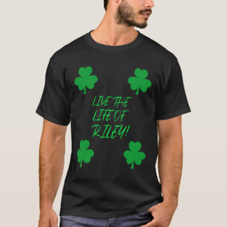 Leben Sie das Leben von Riley! T-Shirt