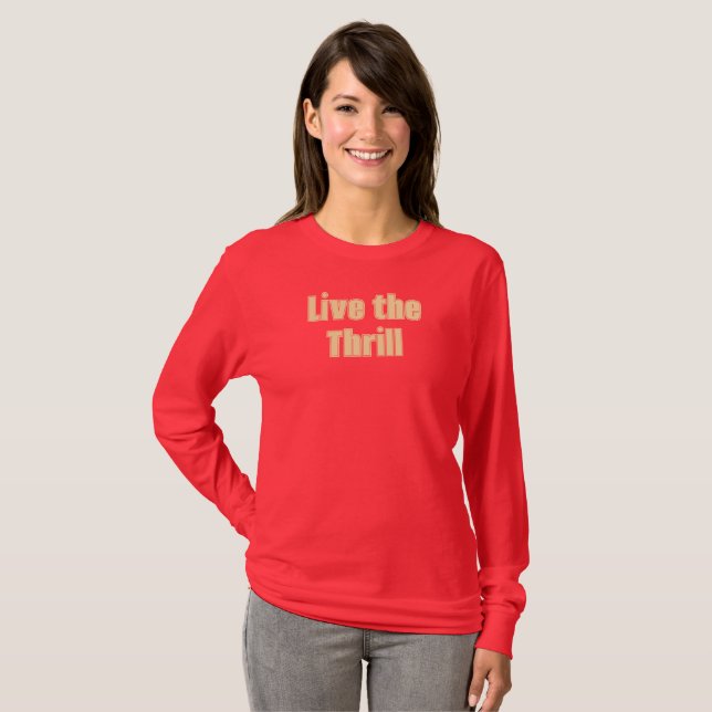 Leben Sie den Thrill-T - Shirt (Vorne ganz)