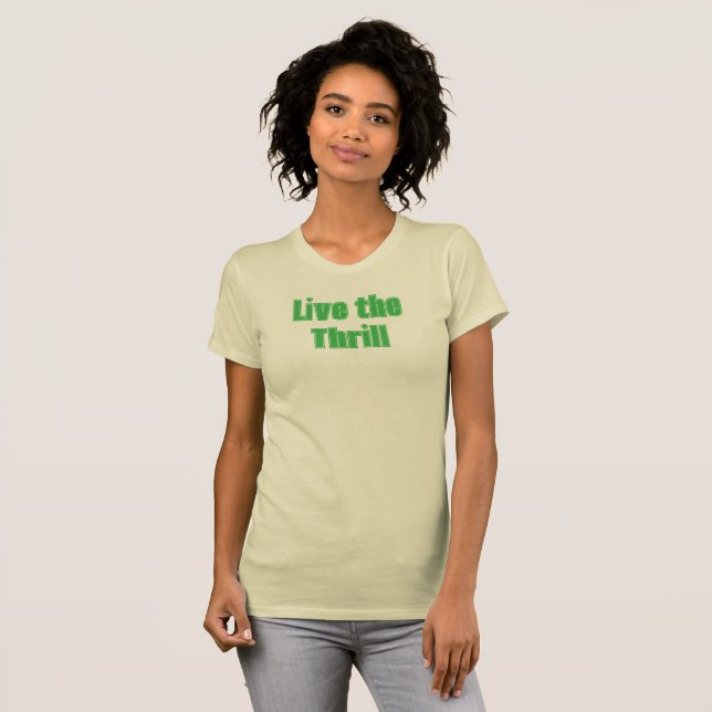 Leben Sie den Thrill-T - Shirt (Vorne ganz)