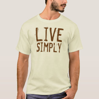 Leben Sie einfach T-Shirt