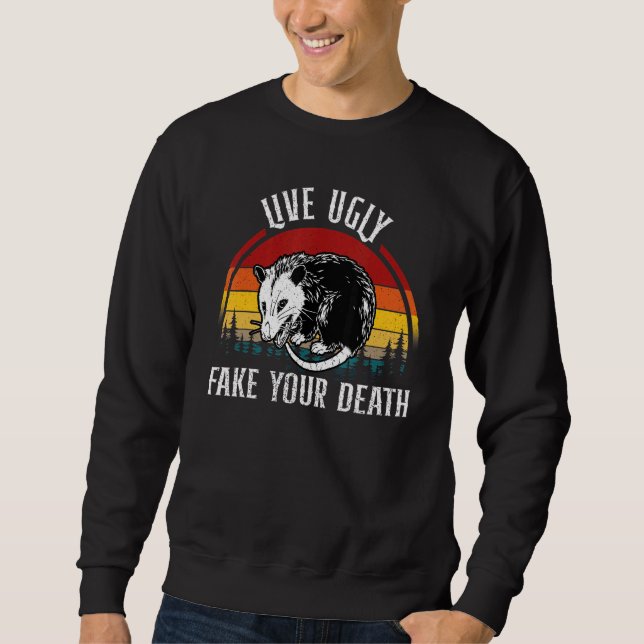 Leben Sie hässlich Fake Ihr Sterbeopossum Sweatshirt (Vorderseite)