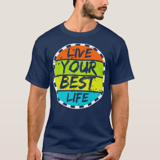 Leben Sie Ihr bestes Leben 16 T-Shirt