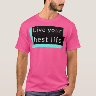 Leben Sie Ihr bestes Leben 20 T-Shirt