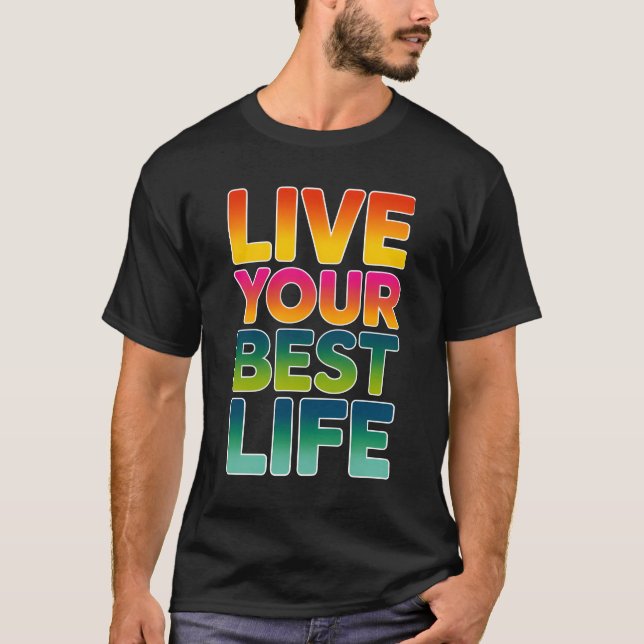 Leben Sie Ihr bestes Leben T-Shirt (Vorderseite)