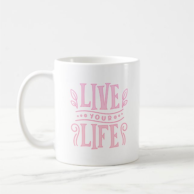 LEBEN SIE IHR LEBEN KAFFEETASSE (Links)