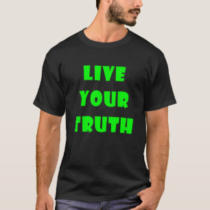 Leben Sie Ihre Wahrheit 2 T-Shirt