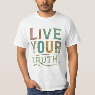 Leben Sie Ihre Wahrheit T-Shirt