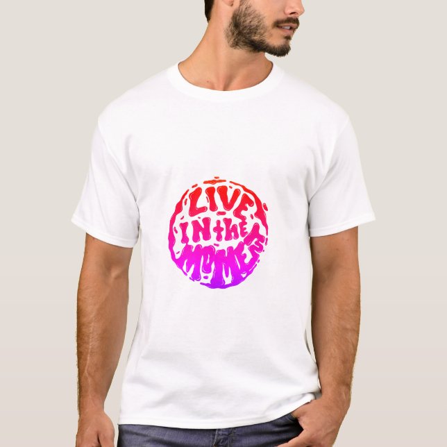Leben Sie im Moment! T-Shirt (Vorderseite)