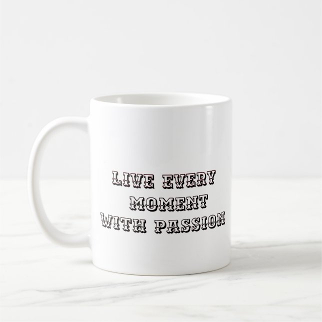 "Leben Sie jeden Moment mit Leidenschaft" Kaffeetasse (Links)