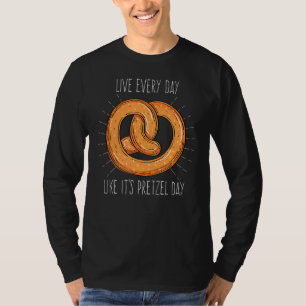 Leben Sie jeden Tag, so wie es ist Bretzel Day Fun T-Shirt